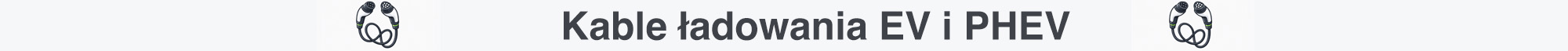 Kable Ładowania EV i PHEV / Hybryg plugin
